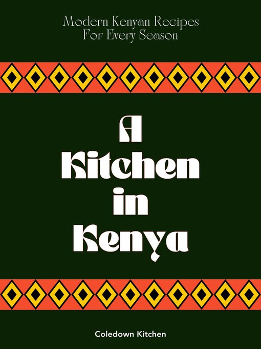 Title details for A Kitchen in Kenya by Coledown Kitchen - Available